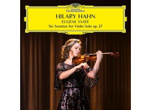 0028948641765 - Eugène Ysaÿe - Six Sonatas for Violin solo op 27 - Hilary Hahn (CD)