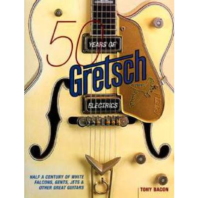 0073999659016 - 50 years of Gretsch Electrics