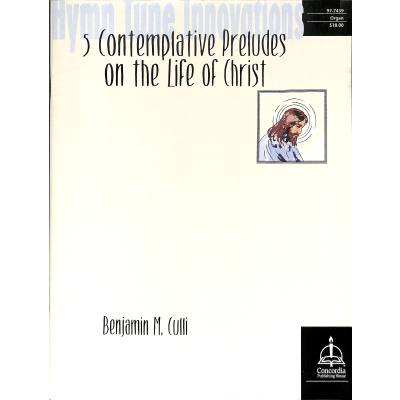 0078777072438 - 5 Contemplative Preludes on the Life of Christ