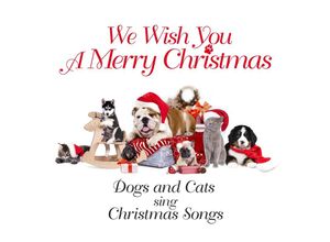 0090204526284 - We Wish You A Merry Christmas - Dogs & Cats Sing Christmas Songs (CD)