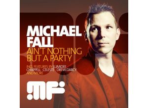 0090204688401 - AinT Nothing But A Party - Michael Fall (CD)