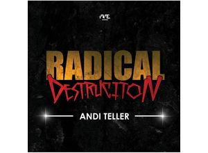0090204691661 - RADICAL DESTRUCTION - Andi Teller (CD)