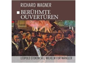 0090204708581 - Berühmte Wagner Ouvertüren - Wagner-Stokowski-Furtwängler (CD)