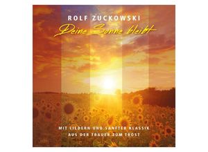 0600753741825 - Deine Sonne bleibt - Mit Liedern und sanfter Klassik von der Trauer zum Trost - Rolf Zuckowski (CD)