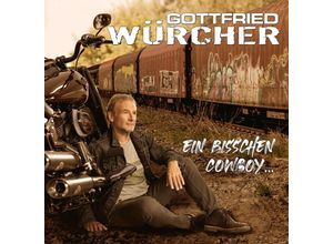 0602458345162 - Ein bisschen Cowboy - Gottfried Würcher (CD)