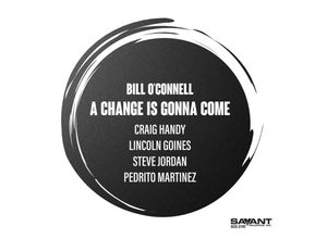 0633842219721 - A Change Ist Gonna Come - Bill O Connell (CD)