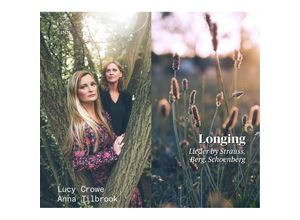 0691062065627 - Longing-Lieder Von StraussSchönberg & Berg - Lucy Crowe Anna Tilbrook (CD)