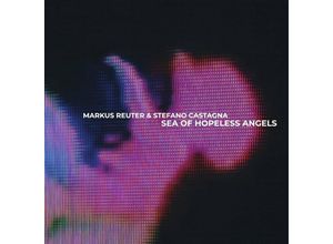 0692287702038 - Sea Of Hopeless Angels - Markus Reuter Stefano Castagnal (CD)