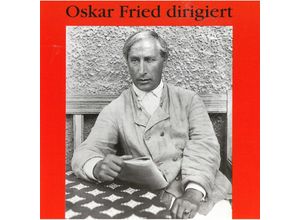 0717281903264 - Oskar Fried Dirigiert - Oskar Fried Royal PhOrch (CD)