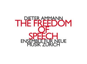 0752156015826 - The Freedom Of Speech - Ensemble Für Neue Musik Zürich (CD)