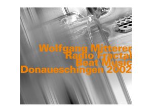 0752156060628 - Radio Fractal Beat Music (Live At Donaueschingen 2 - Wolfgang Mitterer (CD)