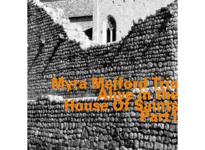 0752156070726 - Alive In The House Of Saints Part 1 - Myra Melford Trio (CD)