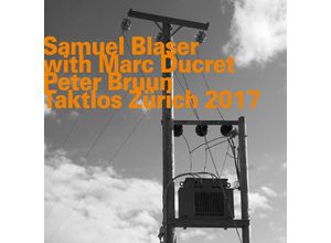 0752156074724 - Taktlos Zürich 2017 - Samuel Blaser Trio (CD)