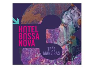 0767522984927 - Tres Maneiras (Digipak) - Hotel Bossa Nova (CD)