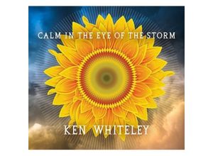 0773958126527 - Calm In The Eye Of The Storm - Ken Whitely (CD)