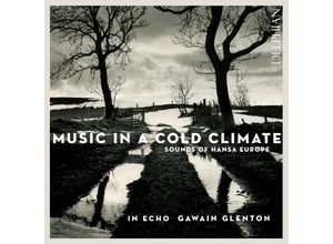 0801918342066 - Music In A Cold Climate - Gawain Glenton In Echo (CD)