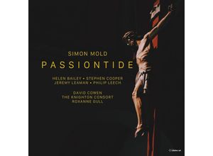 0809730523823 - Simon Mold Passiontide-A Lenten Cantata - Bailey Leech Cooper The Knighton Consort (CD)