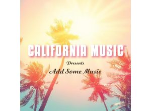 0816651019991 - California Music Presents Add Some Music - California Music (CD)