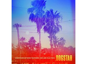 0850053211256 - Somewhere Between The Power Lines And Palm Trees - Dogstar (CD)