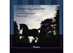 0865462000476 - Canto A Mi Caballero - Skip Sampé Capriccio Stravagante (CD)