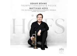 0885470028149 - Oskar Böhme Trumpet Concerto - Matthias Höfs Deutsche Kammerphilharmonie Bremen (CD)