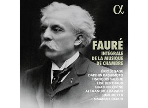 3701624510551 - Fauré Intégrale De La Musique De Chambre - Alexandre Tharaud Emmanuel Pahud Quatuor Ébène (CD)