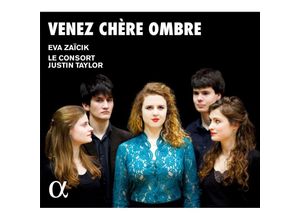 3760014194399 - Venez Chère Ombre - Eva Zaicik Justin Taylor Le Consort (CD)