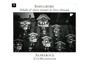 3760014195259 - Simelibärg-Alte Lieder Und Tänze Aus Der Schweiz - Yves Rechsteiner Alpbarock (CD)