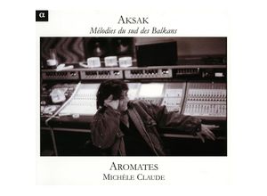 3760014195273 - Aksak-Melodien Vom Süd-Balkan - Aromates Michèle Claude (CD)