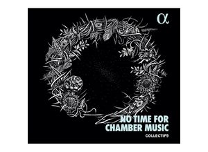 3760014197703 - No Time For Chamber Music - Collectif9 (CD)