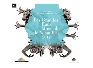 3760014198144 - Les Grandes Eaux Musicales De Versailles 2012 - Le Poeme Harmonique Cafe Zimmermann Pygmalion (CD)