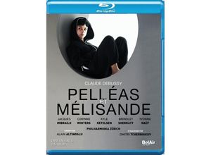 3760115304574 - Pelléas Et Mélisande [Blu-Ray] - Sherratt Imbrailo Altinoglu Philharmonia Zürich (Blu-ray Disc)