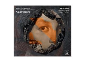 3760195734742 - Amor Tiranno-Broken-Hearted Lovers In 17th CVeni - Carlo Vistoli Filippo Pantieri Sezione Aurea (CD)