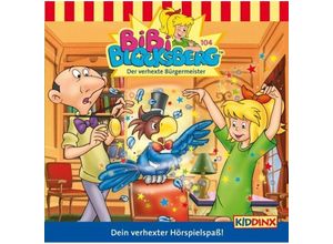 4001504256043 - Bibi Blocksberg - 104 - Der verhexte Bürgermeister - Vincent Andreas (Hörbuch)