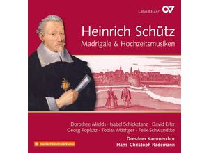 4009350832770 - Madrigale & Hochzeitsmusiken (Schütz-EdVol19) - Mields Schicketanz Rademann Dresdner Kammerchor (CD)