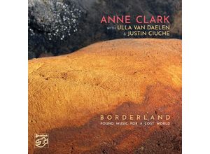 4013357410626 - Borderland - Found Music For A Lost - Anne With Daelen Ulla Van Clark & Ciuche Justin (Superaudio CD)