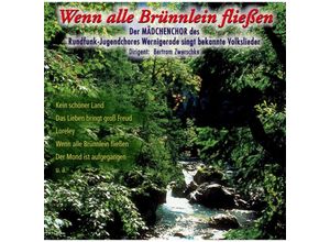 4015048205023 - Wenn Alle Brünnlein Fliessen - Mädchenchor Wernigerode (CD)