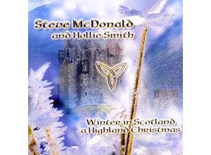 4015749821003 - Winter In Scotland-A Highland Christmas - Steve McDonald & Smith Hollie (CD)