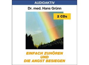 4018449002086 - Einfach zuhören und die Angst besiegen 2 Audio-CDs - Hans Grünn (Hörbuch)