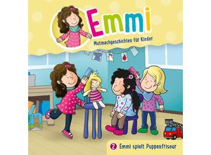 4029856406022 - Emmi Spielt Puppenfriseur - Emmi - Mutmachgeschichten für Kinder (CD)