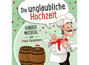 4029856406503 - Die Unglaubliche Hochzeit - Frank Kampmann (CD)