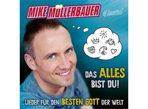 4029856406879 - Das Alles Bist Du! - Mike Müllerbauer (CD)