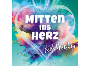 4029856407005 - Mitten Ins Herz - Kids Worship (CD)