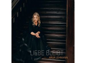 4029856465029 - Liebe Bleibt - Anja Lehmann (CD)