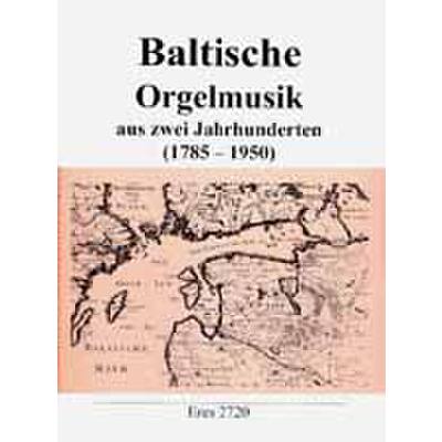 4030845027203 - Baltische Orgelmusik aus 2 Jahrhunderten (1785-1950)