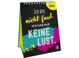 4036442012093 - Wochenkalender 2025 Ich bin nicht faul Ich hab nur keine Lust