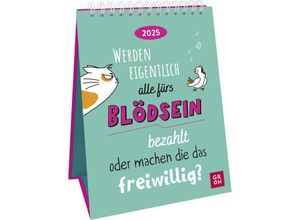 4036442012130 - Wochenkalender 2025 Werden eigentlich alle fürs Blödsein bezahlt oder machen die das freiwillig?