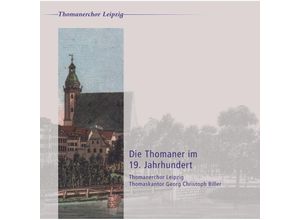 4037408040167 - Die Thomaner Im 19 Jahrhundert - Thomanerchor Leipzig Biller (CD)