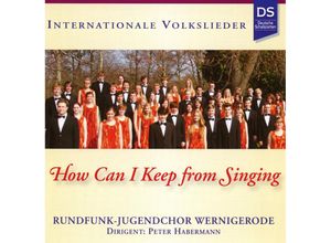 4051569106722 - How Can I Keep From Singing - Rundfunk-Jugendchor Wernigerode (CD)