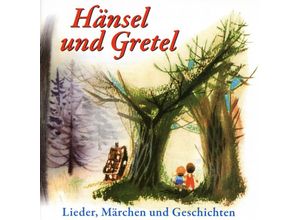 4051569214823 - Hänsel Und Gretel - Märchen Und Geschichten Lieder (CD)